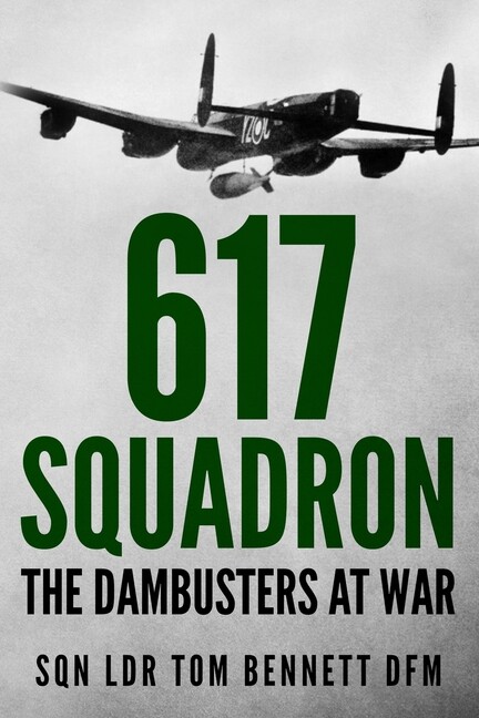 617 Squadron: The Dambusters At War