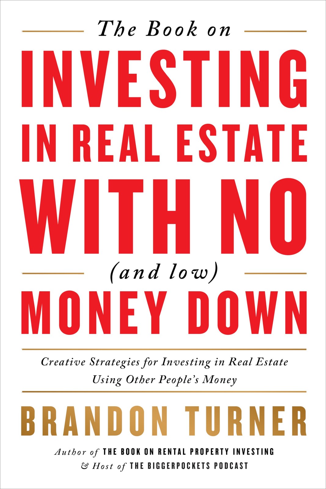 The Book on Investing In Real Estate with No (and Low) Money Down: Creative …