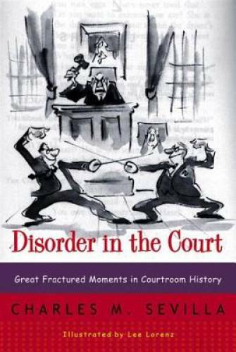 Disorder in the Court: Great Fractured Moments in Courtroom History – GOOD