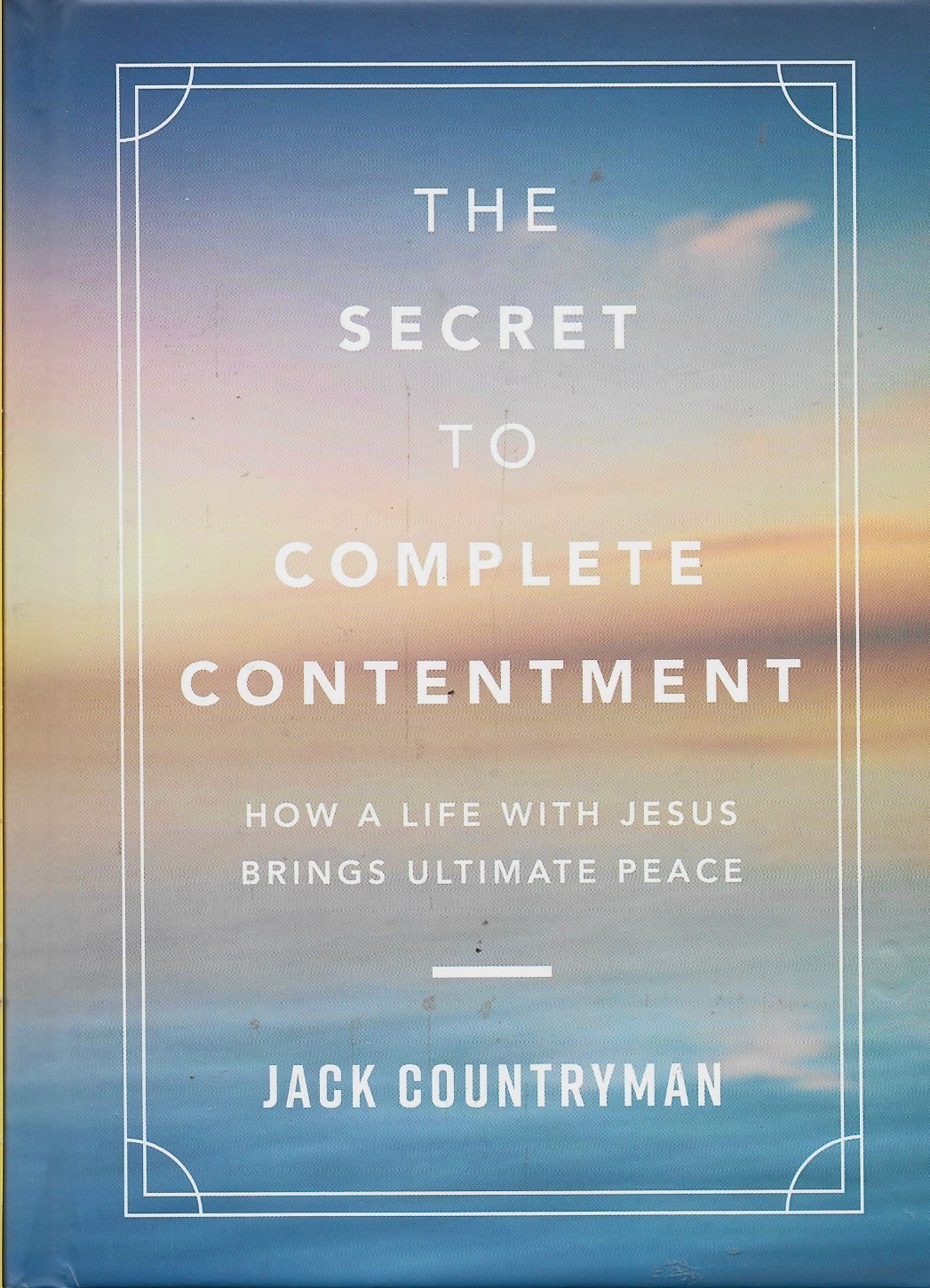 The Secret to Complete Contentment By Jack Countryman (2024 Hardback) ~NEW~