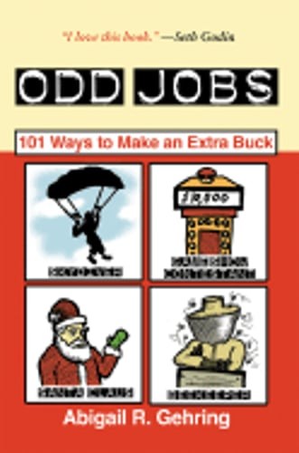 Odd Jobs: 101 Ways to Make an Extra Buck by Abigail R Gehring: Used