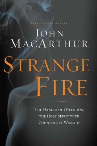 Strange Fire: The Danger of Offending the Holy Spirit with Counterfeit – GOOD