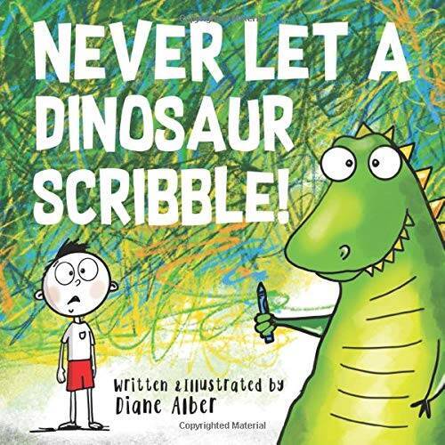 Never Let A Dinosaur Scribble! – Paperback By Alber, Diane – VERY GOOD