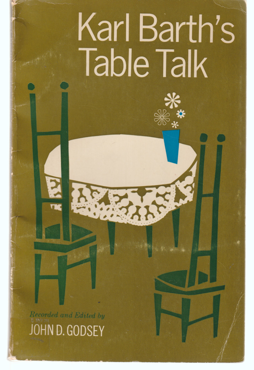 Karl Barth’s Table Talk TPB John Knox Press 1962 John Godsey Theology