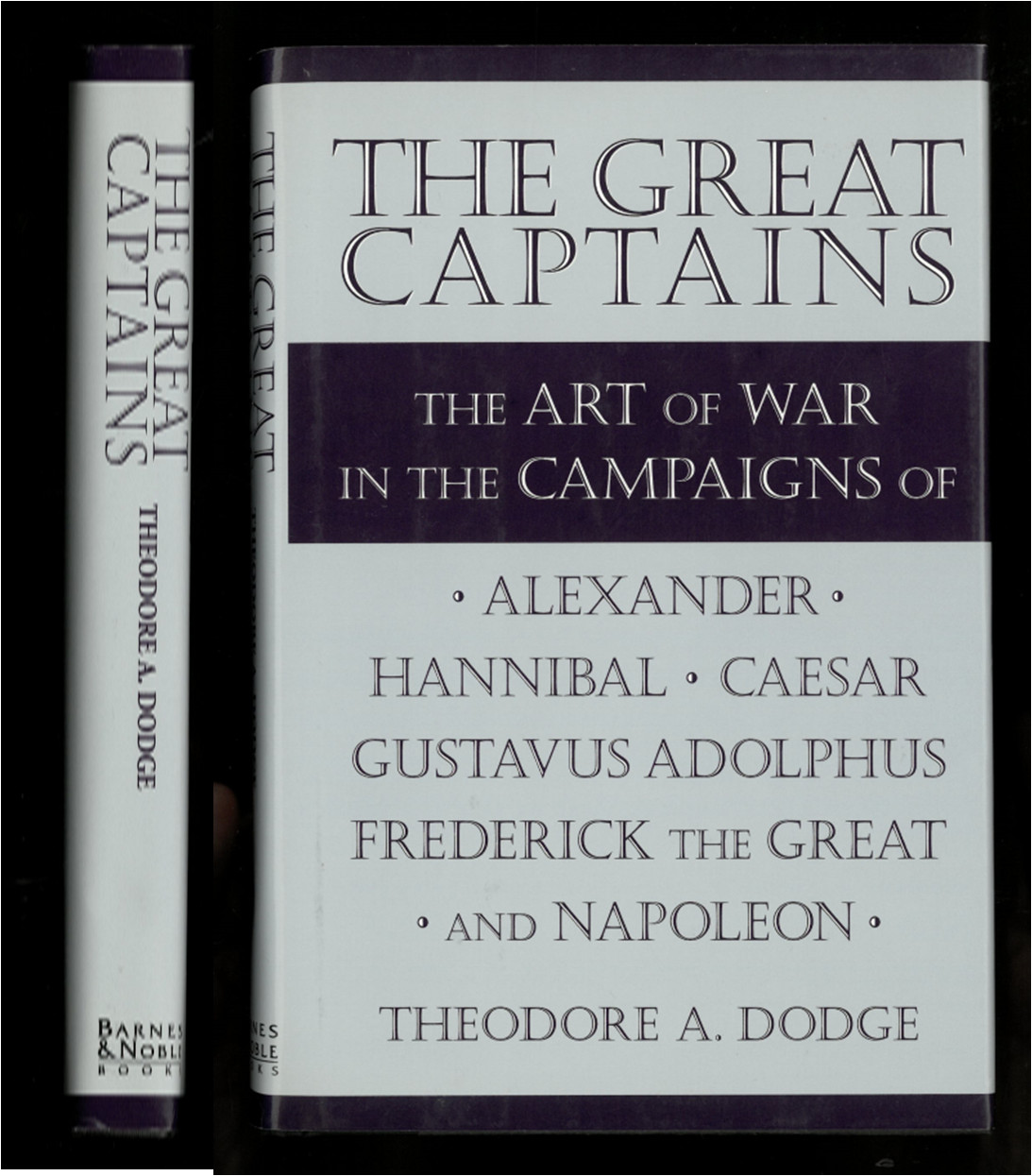 THE GREAT CAPTAINS The Art of War Campaigns Theodore Dodge 1995 HCDJ