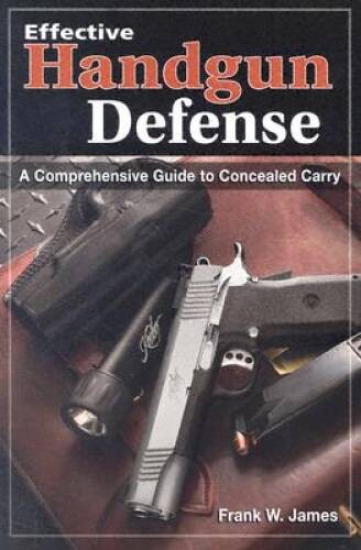 Effective Handgun Defense: A Comprehensive Guide to Concealed Carry – GOOD