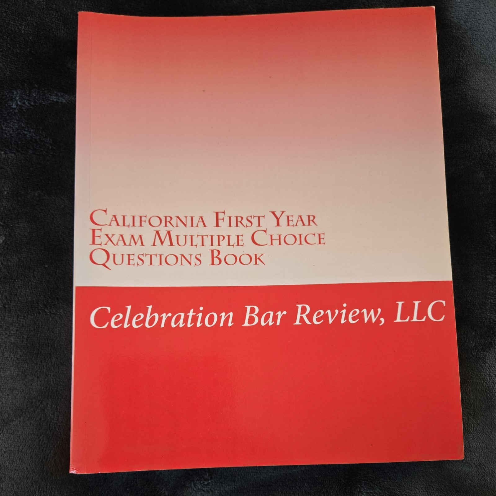 California First Year Exam Multiple Choice Questions Book by LLC Celebration Bar