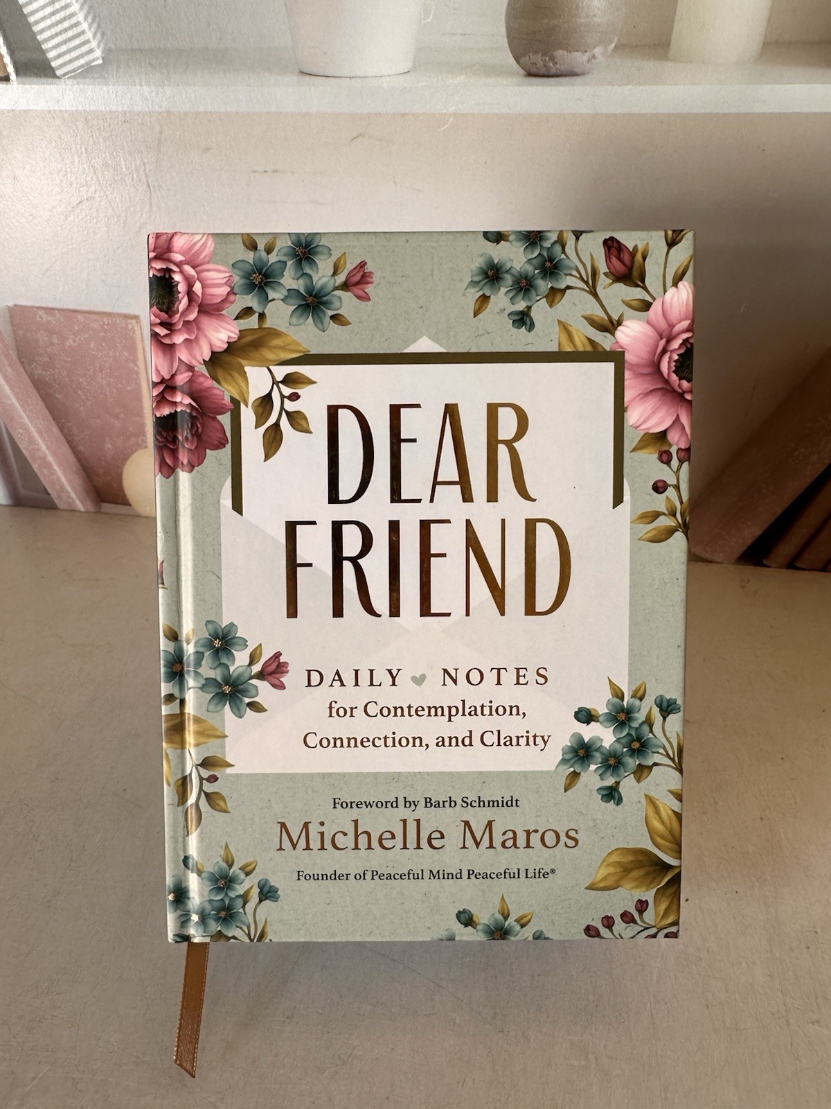 Dear Friend: Daily Love Notes for Contemplation, Connection, and Clarity (365 Da