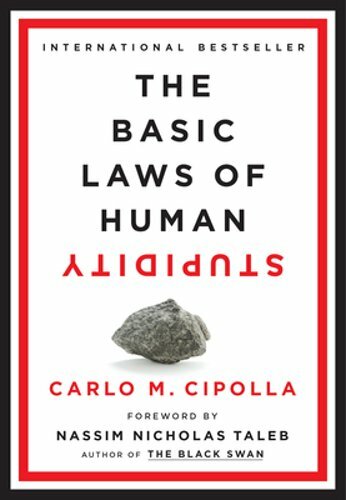 The Basic Laws of Human Stupidity by Carlo M Cipolla: New