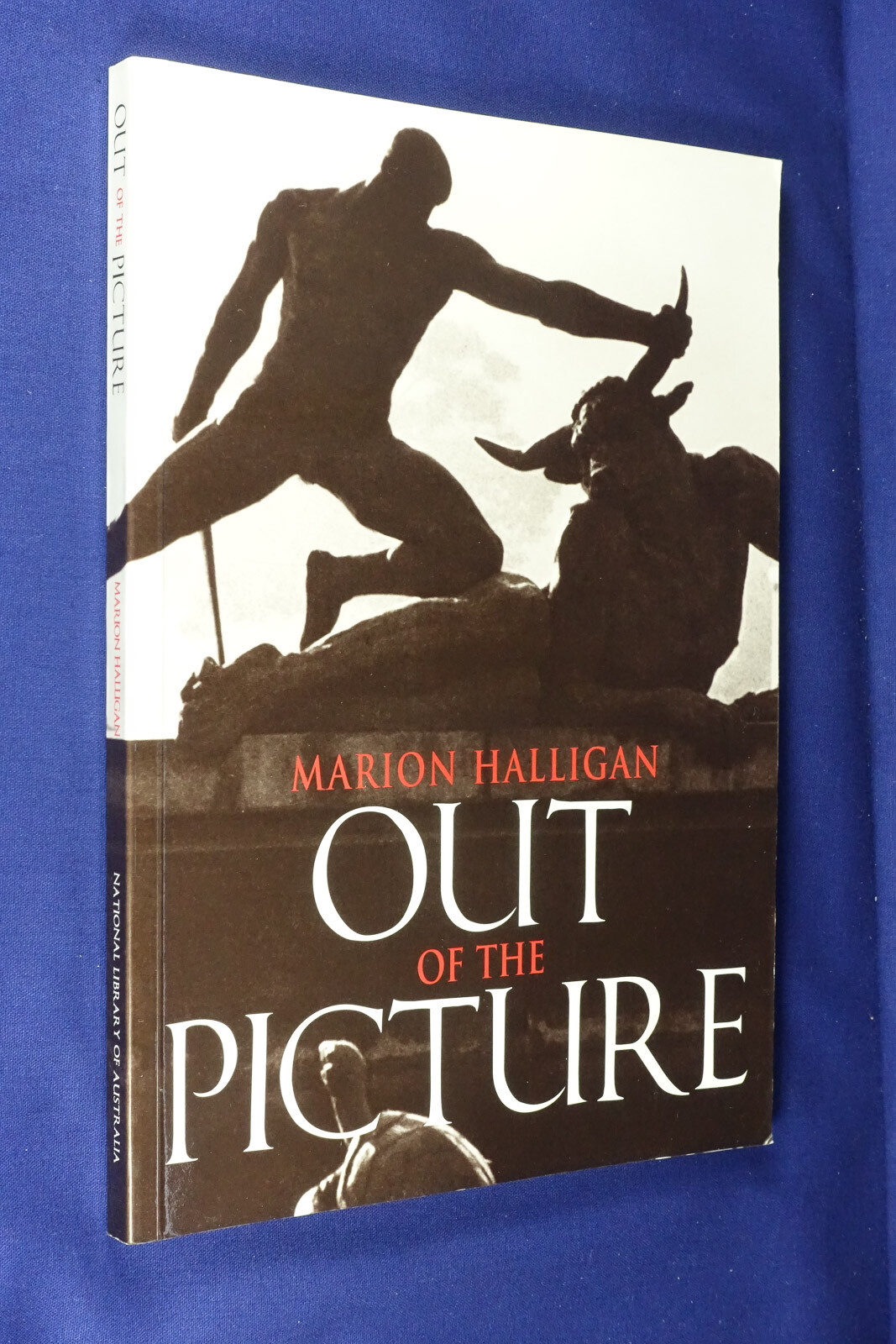 OUT OF THE PICTURE Marion Halligan SHORT STORIES & PHOTOS FROM NATIONAL LIBRARY