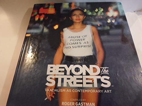 Beyond the Streets: Vandalism as Contemporary Art – Very Good Hardcover!