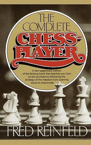 The Complete Chess-Player – Paperback By Reinfeld, Fred – VERY GOOD