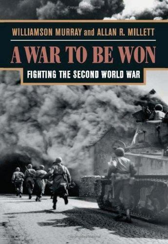 A War to Be Won : Fighting the Second World War by Allan R. Millett