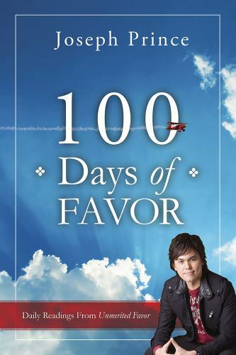 100 Days of Favor: Daily Readings From Unmerited Favor by Prince, Joseph