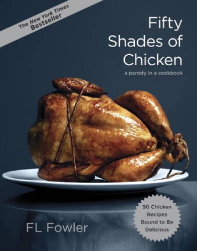 Fifty Shades of Chicken: A Parody in a Cookbook – Hardcover – ACCEPTABLE