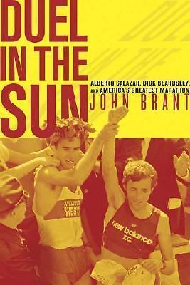 Duel in the Sun: Alberto Salazar, Dick Beardsley, and America’s Greatest…