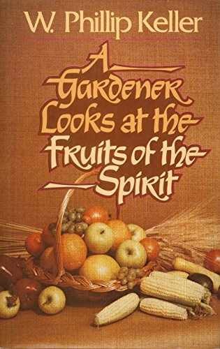 A Gardener Looks at the Fruits – Hardcover, by W. Phillip Keller – Acceptable j