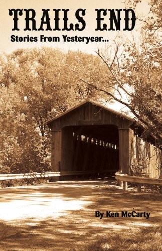 Trails End, Stories of Yesteryear . . .