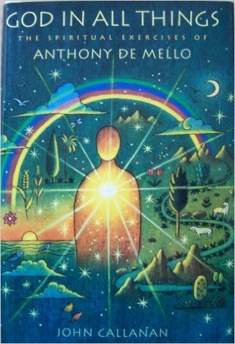 God in All Things: The Spiritual Excercises of Anthony De Mello