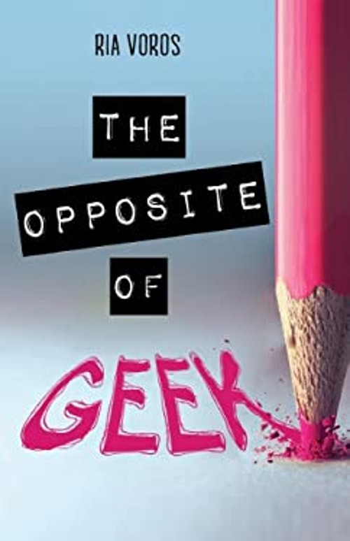 The Opposite of Geek Ria Voros