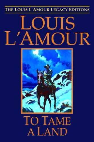 To Tame a Land – Hardcover By L’Amour, Louis – GOOD