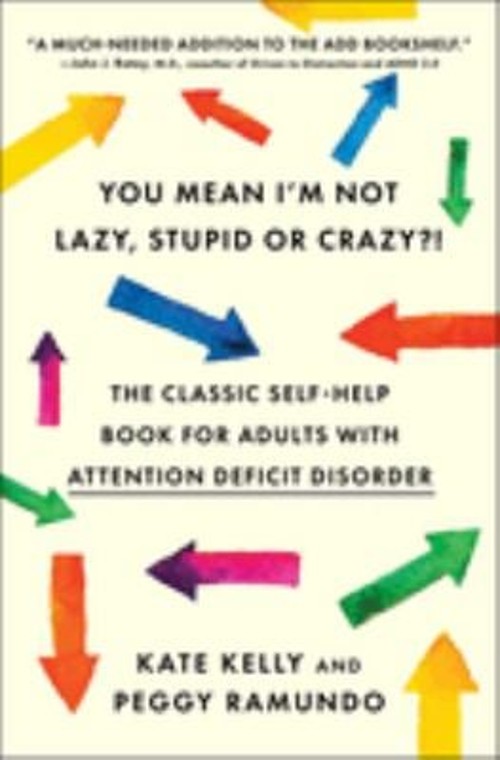 You Mean I’m Not Lazy, Stupid or Crazy?! : The Classic Self-Help