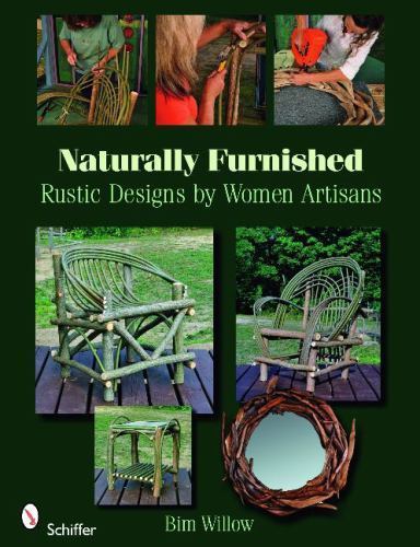 Naturally Furnished: Rustic Designs by Women Artisans, Willow, Bim, Excellent Bo