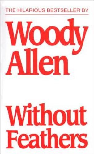 Without Feathers – Mass Market Paperback By Allen, Woody – VERY GOOD