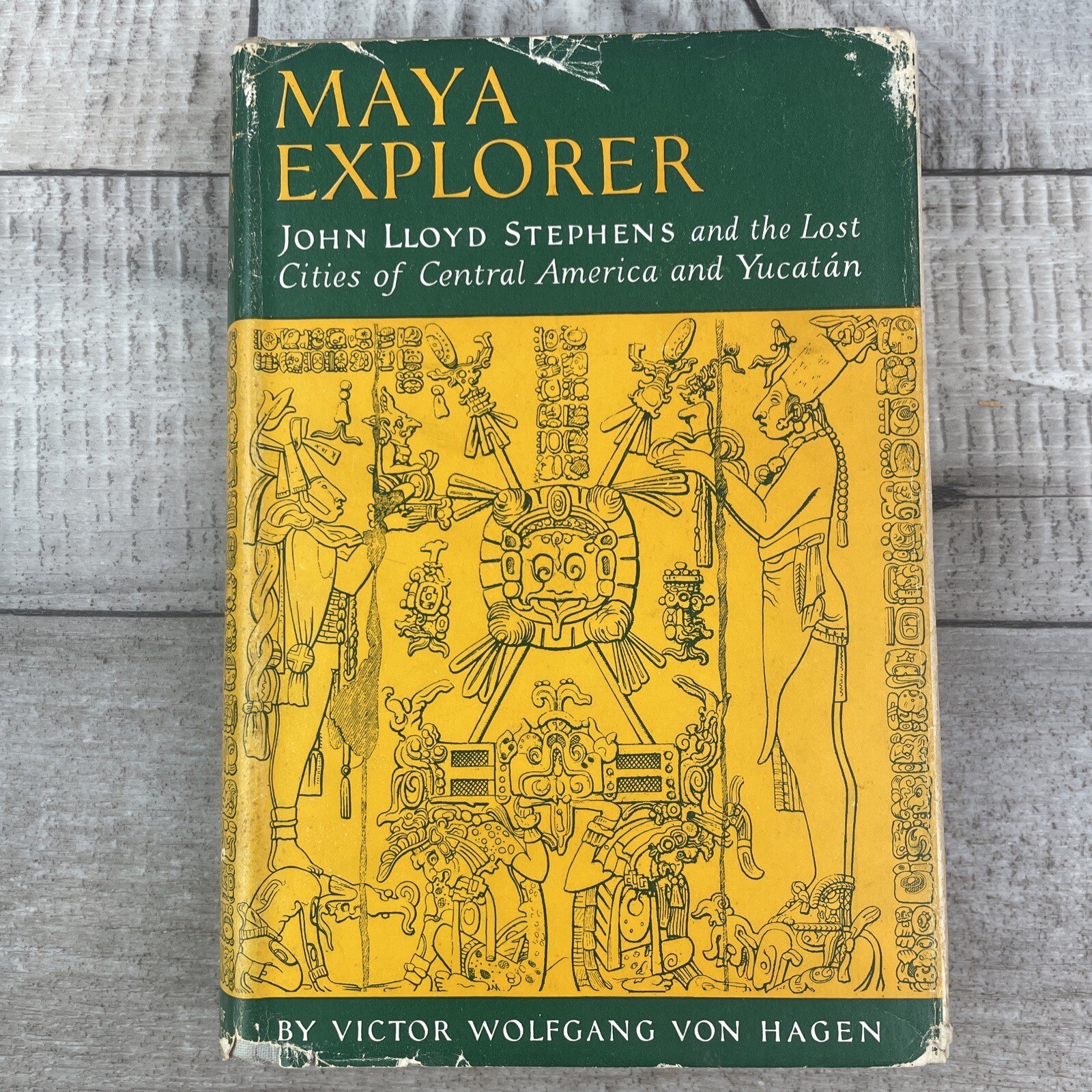 Maya Explorer John Lloyd Stephens by Victor Wolfgang Von Hagen HCDJ 1948