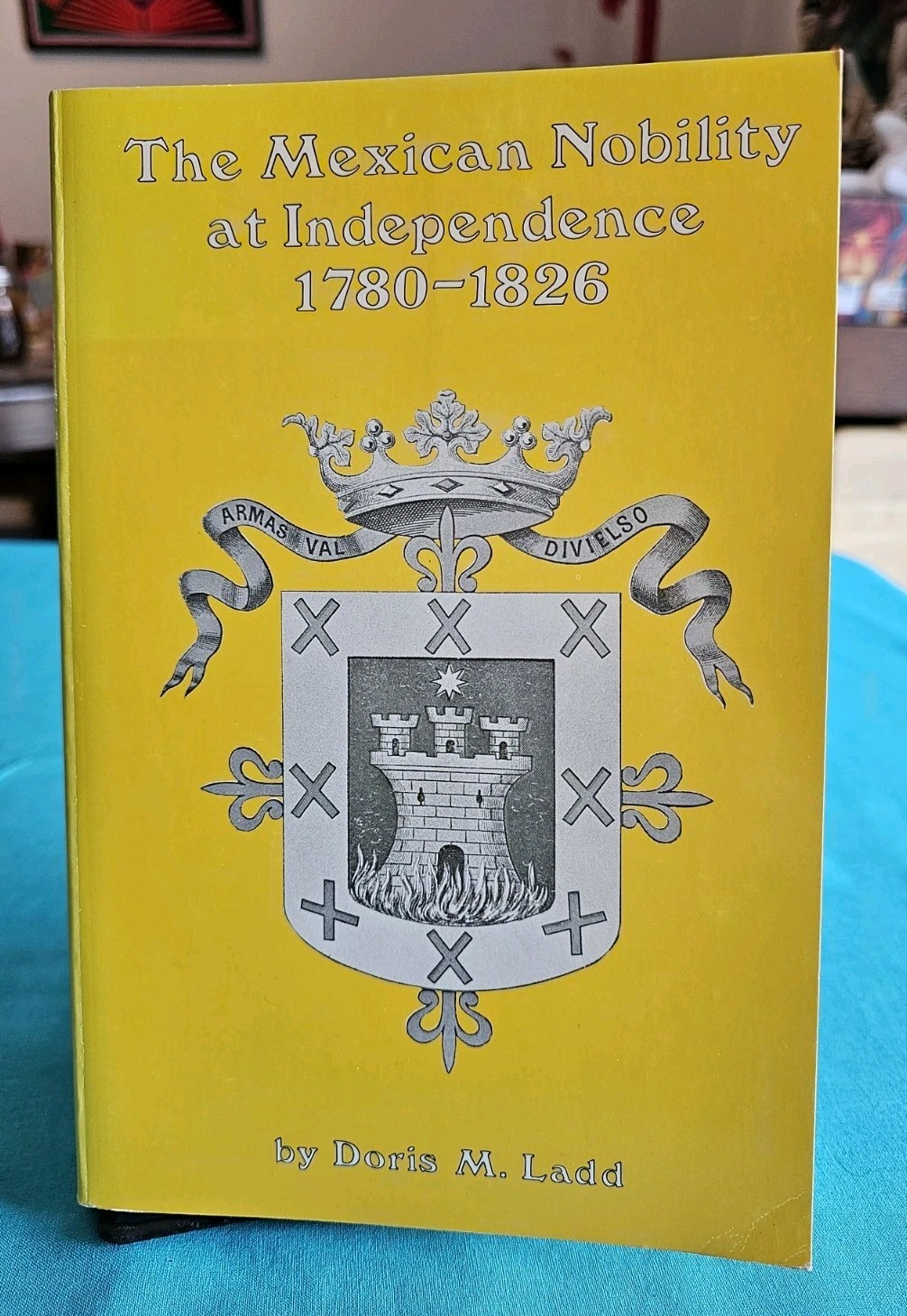 Rare THE MEXICAN NOBILITY AT INDEPENDENCE, 1780-1826 By Doris M Ladd First Ed