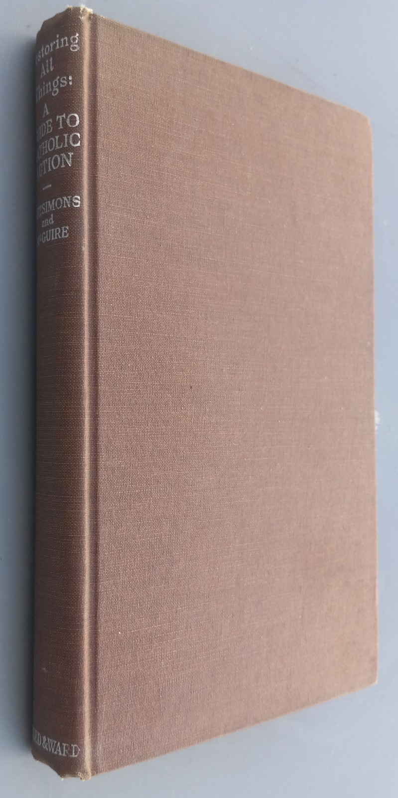 Restoring All Things: Guide Catholic Action – Fitzsimons/McGuire 1938 HC SIGNED
