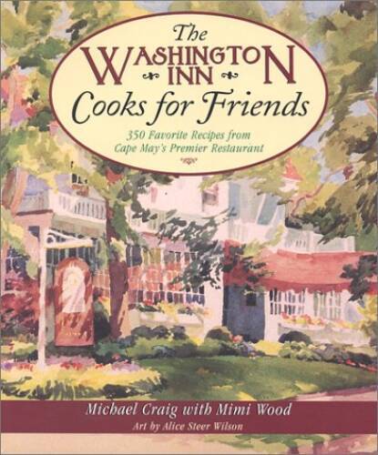 The Washington Inn Cooks for Friends: 350 Favorite Recipes from Cape May’ – GOOD