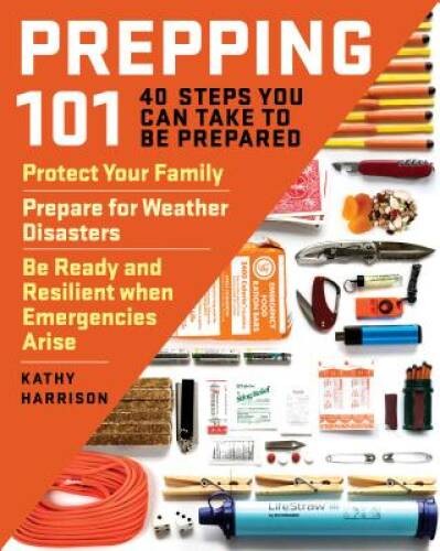 Prepping 101: 40 Steps You Can Take to Be Prepared: Protect Your Fam – VERY GOOD