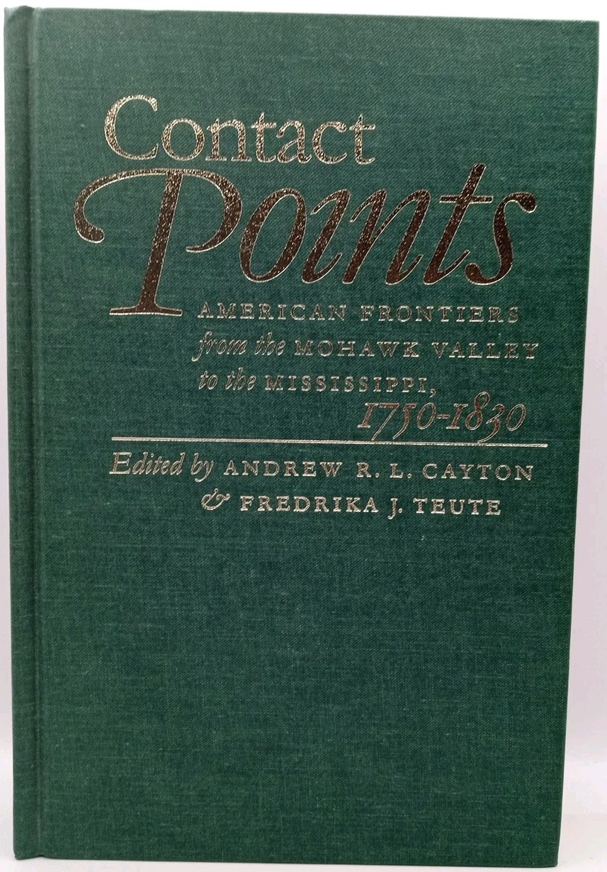 Contact Points: American Frontiers from the Mohawk Valley by Andrew Cayton Teute