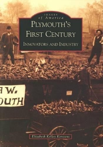 Elizabeth Kelly Kerstens Plymouth’s First Century (Paperback) Images of America