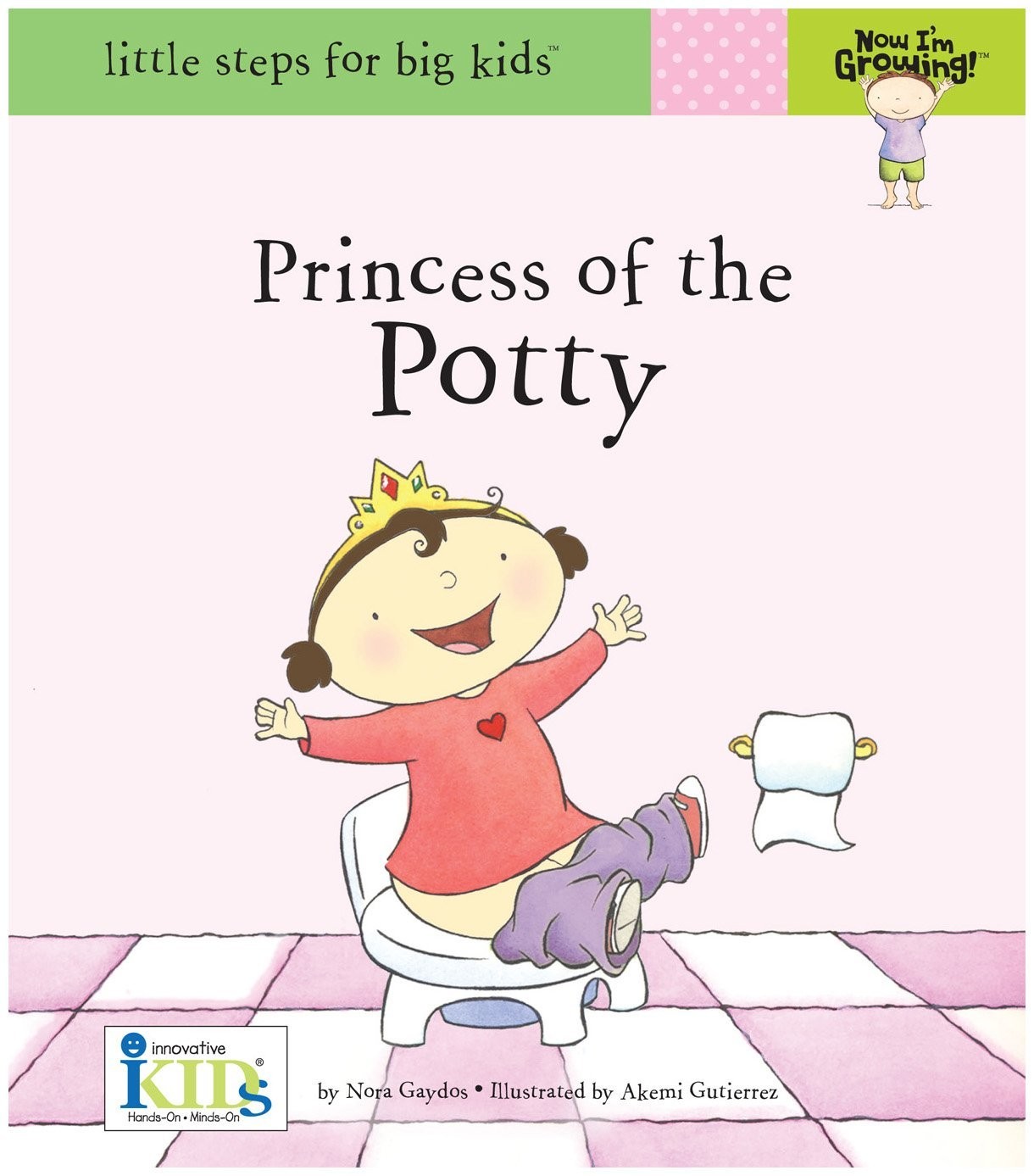Now I’m Growing!: Princess of the Potty – Little Steps for Big Kids!
