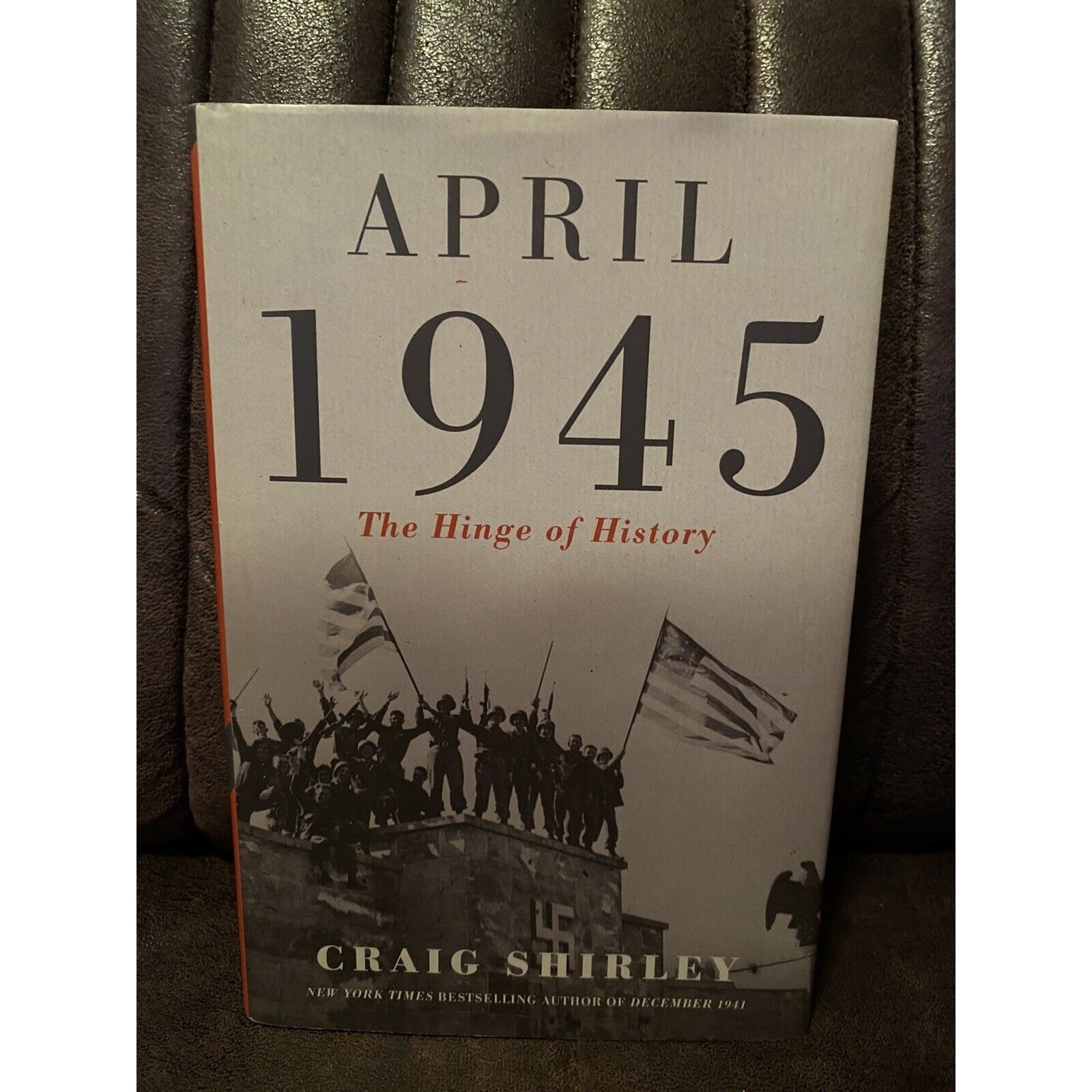 April 1945: The Hinge of History – Hardcover By Shirley, Craig – GOOD 2022