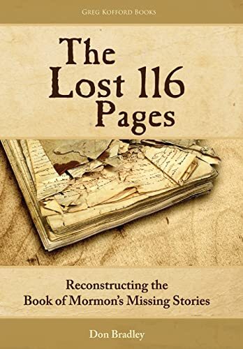 The Lost 116 Pages: Reconstructing the Book of Mormon’s Missing by Don Bradley