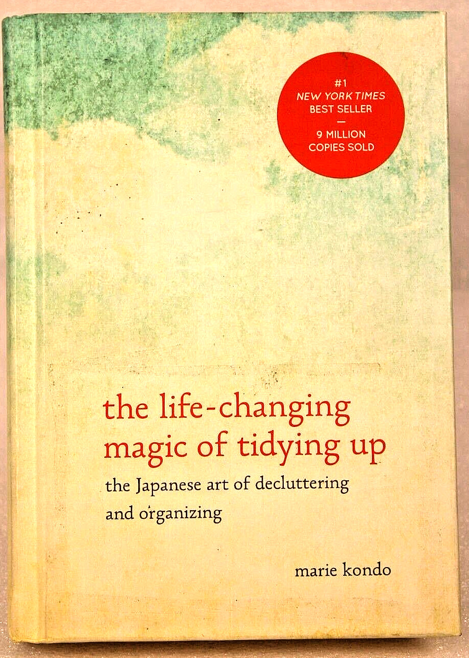 The Life-Changing Magic of Tidying Up: Marie Kondo The Japanese Art of Declutter