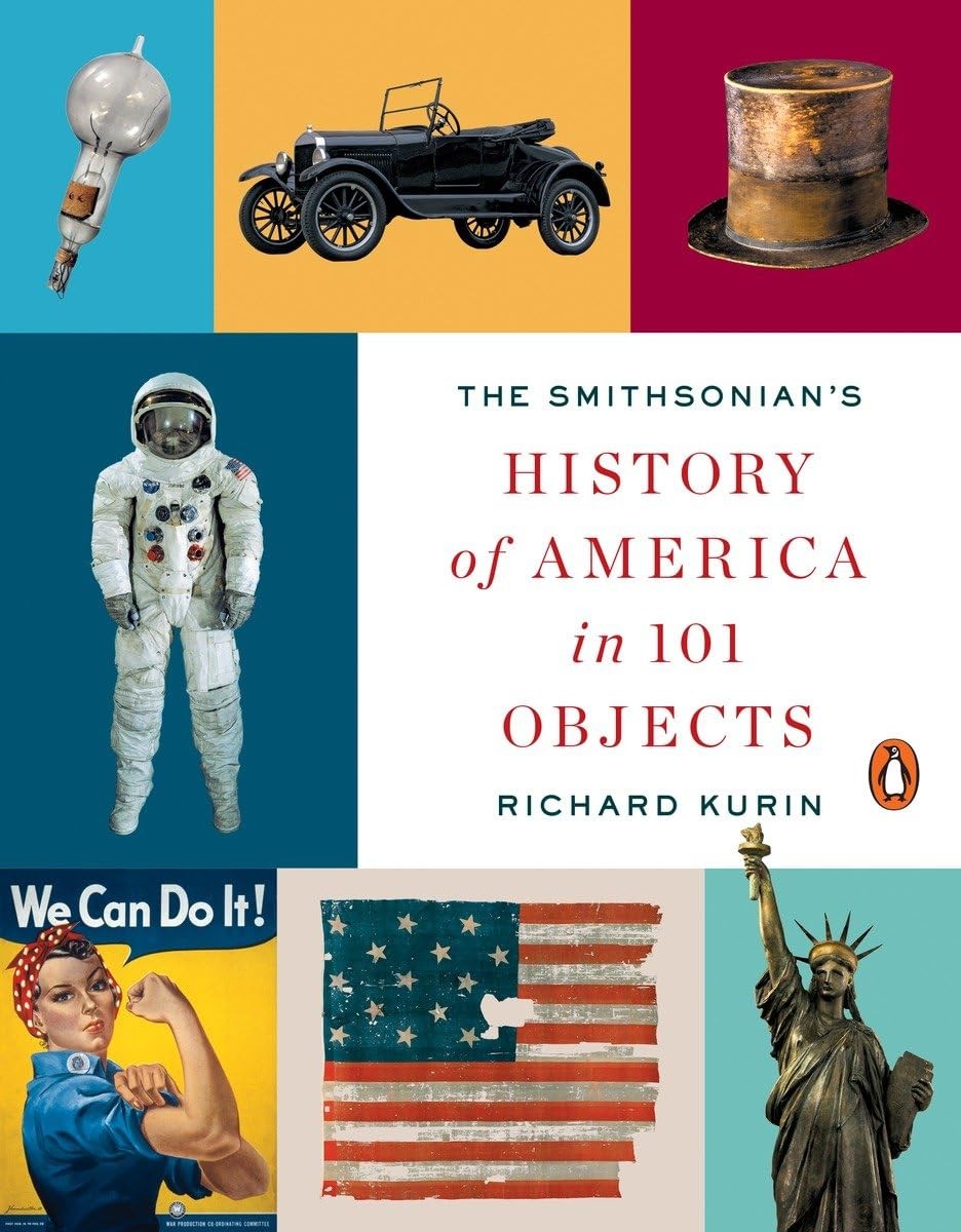 The Smithsonian’s History of America in 101 Objects