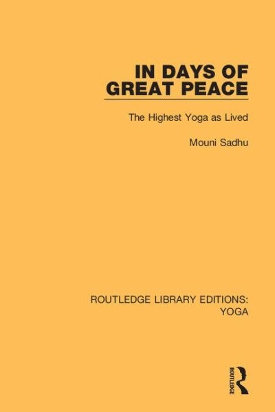 In Days of Great Peace : The Highest Yoga As Lived, Paperback by Sadhu, Mouni…