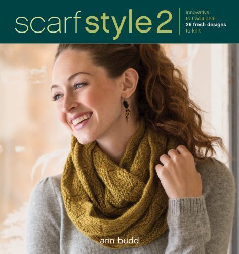 Scarf Style 2: Innovative to Traditional, 26 Fresh Designs to Knit, Budd, Ann, G