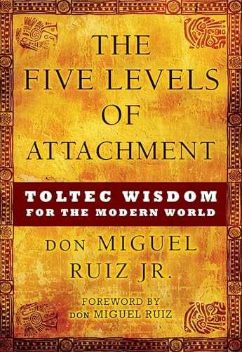 The Five Levels of Attachment: Toltec – Hardcover, by Ruiz Jr. don – Very Good w