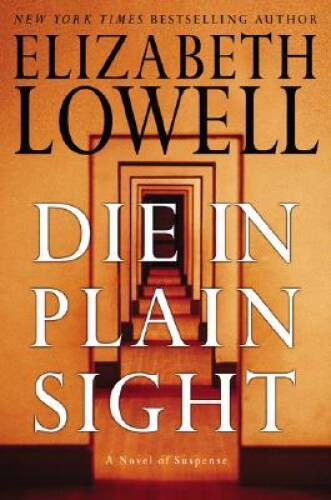 Die in Plain Sight: A Novel of Suspense (Lowell, Elizabeth) – Hardcover – GOOD