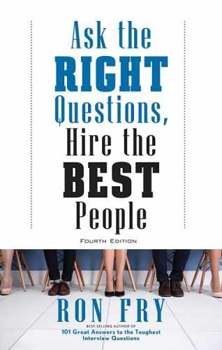Ask the Right Questions, Hire the Best – Paperback, by Fry Ron – Very Good