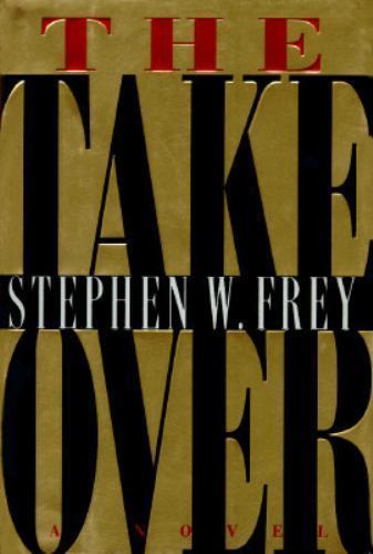 Takeover by Stephen W. Frey (1995, Hardcover)