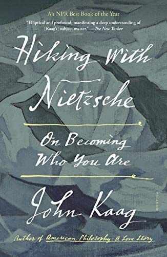 Hiking with Nietzsche: On Becoming Who You – Paperback, by Kaag John – Very Good