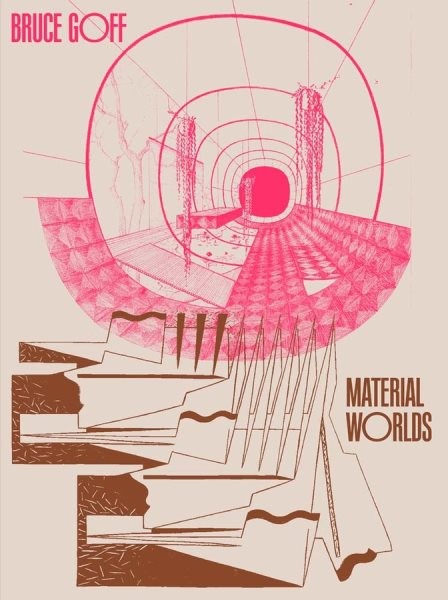 Bruce Goff : Material Worlds, Hardcover by Fisher, Alison (EDT); Lee, Craig (…