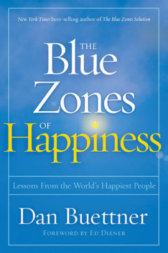 The Blue Zones of Happiness: Lessons From the World’s Hap – VERY GOOD