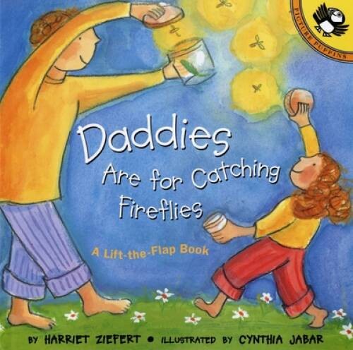 Daddies Are for Catching Fireflies (Lift-the-Flap, Puffin) – VERY GOOD